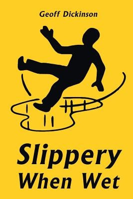Slippery When Wet by Dickinson, Geoff