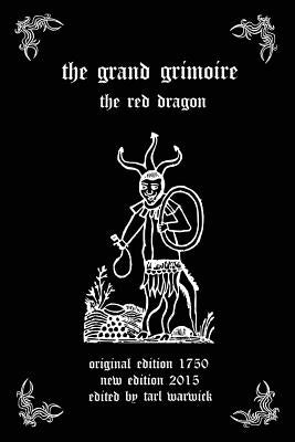 The Grand Grimoire: The Red Dragon by Warwick, Tarl