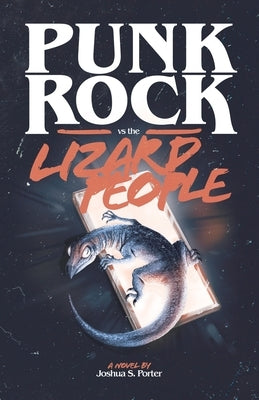 Punk Rock vs. the Lizard People by Porter, Joshua S.