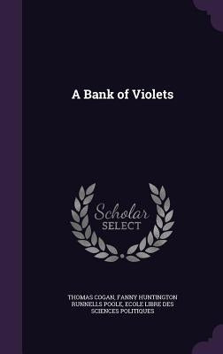 A Bank of Violets by Cogan, Thomas
