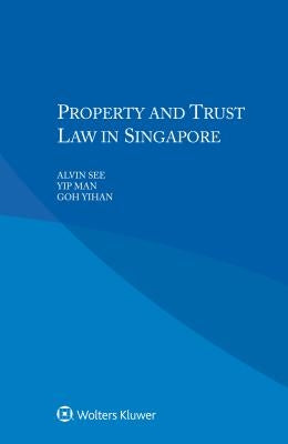 Property and Trust Law in Singapore by See, Alvin