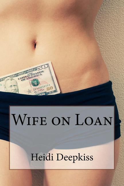 Wife on Loan by Deepkiss, Heidi