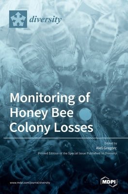 Monitoring of Honey Bee Colony Losses by Gregorc, Aleˇs