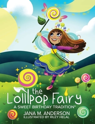 The Lollipop Fairy, A Sweet Birthday Tradition by Anderson, Jana