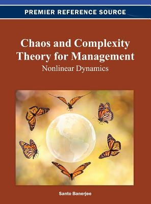 Chaos and Complexity Theory for Management: Nonlinear Dynamics by Banerjee, Santo