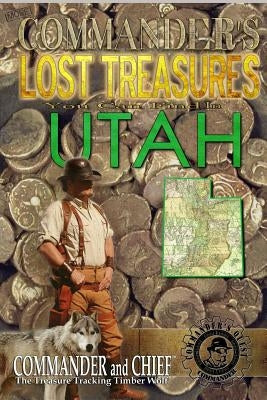 More Commander's Lost Treasures You Can Find In Utah: Follow the Clues and Find Your Fortunes! by Pulitzer, Jovan Hutton