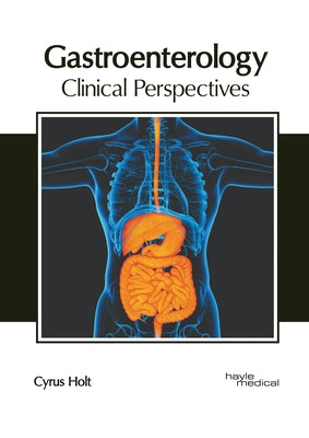 Gastroenterology: Clinical Perspectives by Holt, Cyrus