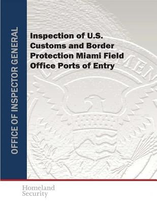 Inspection of U.S. Customs and Border Protection Miami Field Office Ports of Entry by U. S. Department of Homeland Security