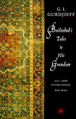 Beelzebub's Tales to His Grandson: All and Everything, First Series by Gurdjieff, G. I.
