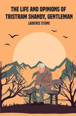 The Life and Opinions of Tristram Shandy, Gentleman by Sterne, Laurence