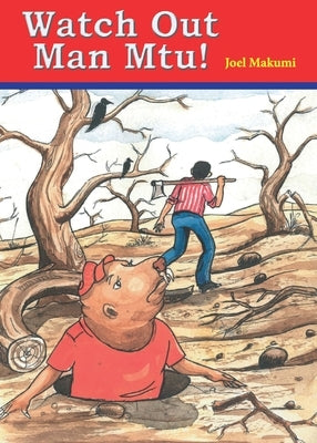 Watch Out Man Mtu! by Makumi, Joel