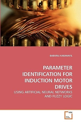 Parameter Identification for Induction Motor Drives by Karanayil, Baburaj