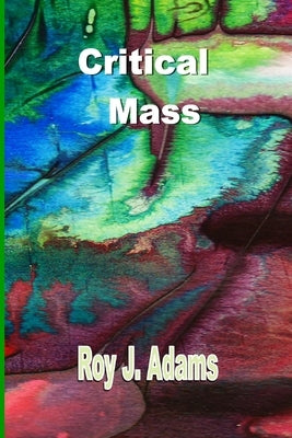Critical Mass by Adams, Roy J.