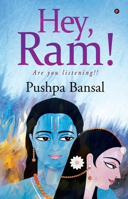 Hey, Ram!: Are you listening!! by Pushpa Bansal