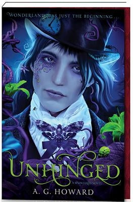 Unhinged (Splintered Series #2) by Howard, A. G.