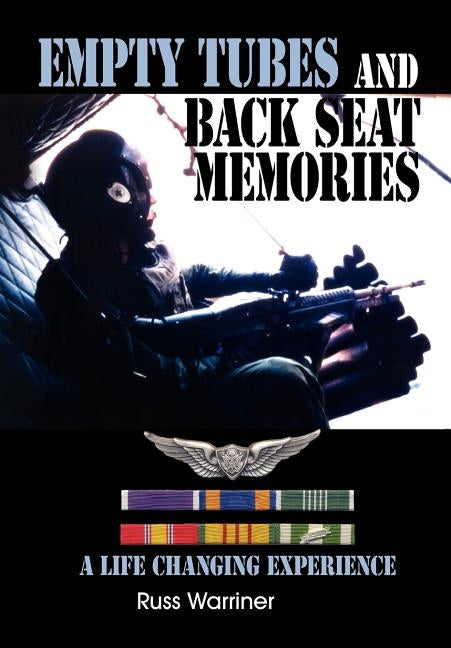Empty Tubes and Back Seat Memories: A Life Changing Experience by Warriner, Russ