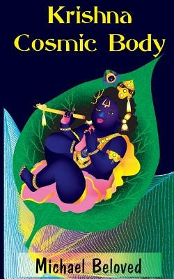 Krishna Cosmic Body by Beloved, Michael