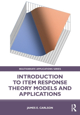 Introduction to Item Response Theory Models and Applications by Carlson, James