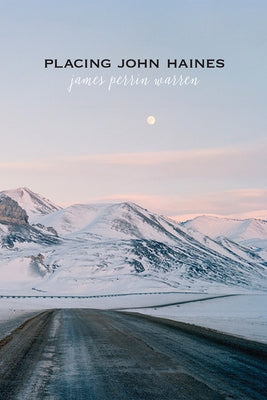 Placing John Haines by Warren, James Perrin