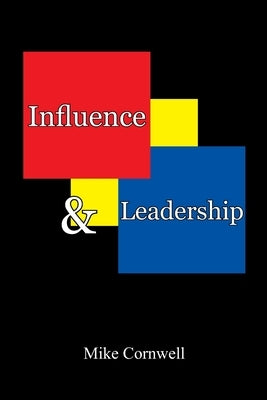 Influence and Leadership by Cornwell, Mike