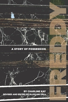 Freddy a Story of Possession by Hill, Alice Kay