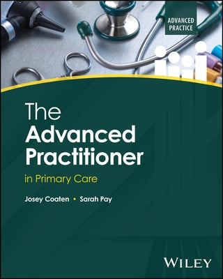 The Advanced Practitioner in Primary Care by Coaten, Josey