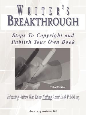 Writer's Breakthrough: Steps to Copyright and Publish Your Own Book by Henderson, Grace Lajoy