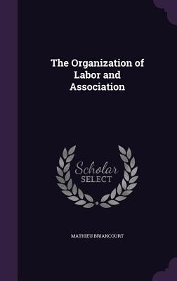 The Organization of Labor and Association by Briancourt, Mathieu