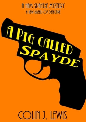 A Pig Called Spayde by Lewis, Colin J.
