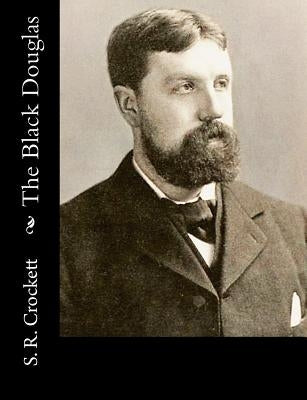 The Black Douglas by Crockett, S. R.