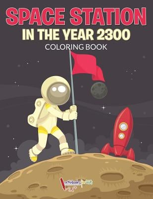 Space Station in the Year 2300 Coloring Book by For Kids, Activibooks