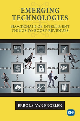 Emerging Technologies: Blockchain of Intelligent Things to Boost Revenues by Van Engelen, Errol S.