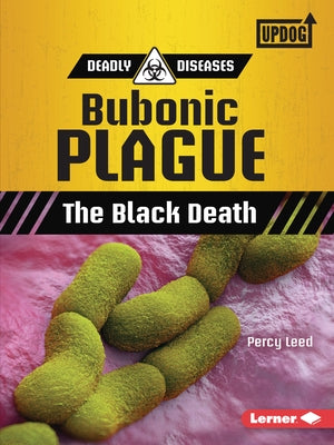 Bubonic Plague: The Black Death by Leed, Percy