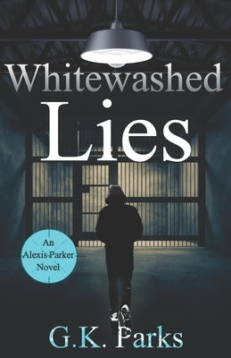 Whitewashed Lies by Parks, G. K.