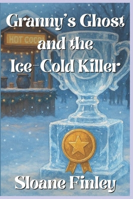 Granny's Ghost and the Ice-Cold Killer by Finley, Sloane