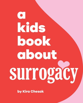 A Kids Book about Surrogacy by Chesak, Kira