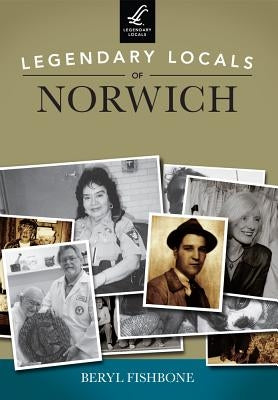 Legendary Locals of Norwich by Fishbone, Beryl