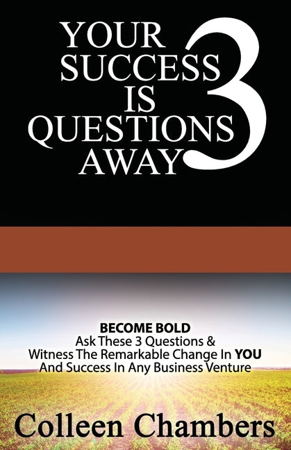 Your Success Is 3 Questions Away by Chambers, Colleen