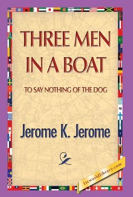 Three Men in a Boat by Jerome, Jerome Klapka