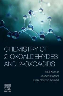 Chemistry of 2-Oxoaldehydes and 2-Oxoacids by Kumar, Atul