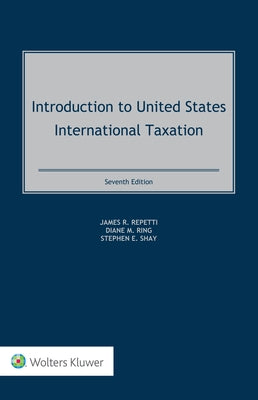 Introduction to United States International Taxation by Repetti, James R.