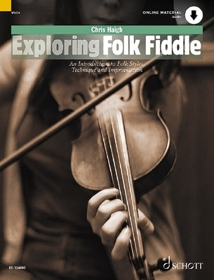 Exploring Folk Fiddle an Introduction to Folk Styles, Technique and by Haigh, Chris