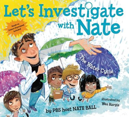 Let's Investigate with Nate #1: The Water Cycle by Ball, Nate