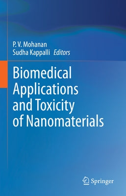 Biomedical Applications and Toxicity of Nanomaterials by Mohanan, P. V.