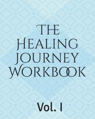 The Healing Journey Workbook by Welsh-Cole, Jalyon