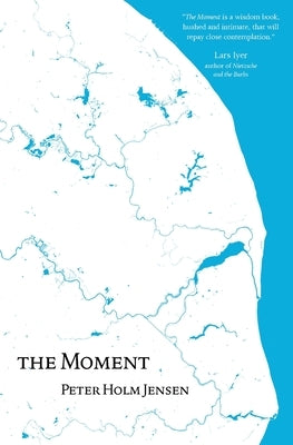The Moment by Holm Jensen, Peter