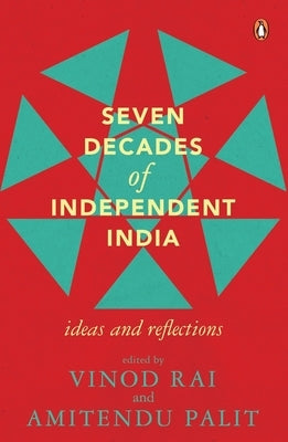 Seven Decades of Independent India by Rai, Vinod