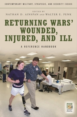 Returning Wars' Wounded, Injured, and Ill: A Reference Handbook by Ph D., Nathan D. Ainspan