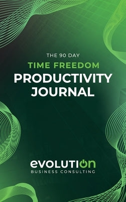 The 90 Day Time Freedom Productivity Planner by Short