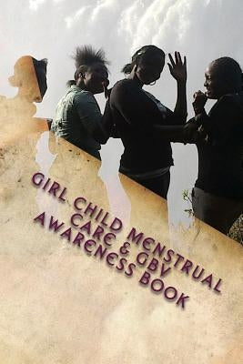 Girl Child MenstrualL Care & GBV AWARENESS BOOK by Moonga, Kelvin
